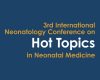 Hot Topics in Neonatal Medicine